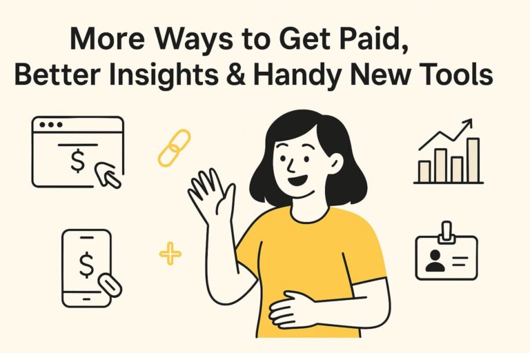 More Ways to Get Paid, Better Insights & Handy New Tools
